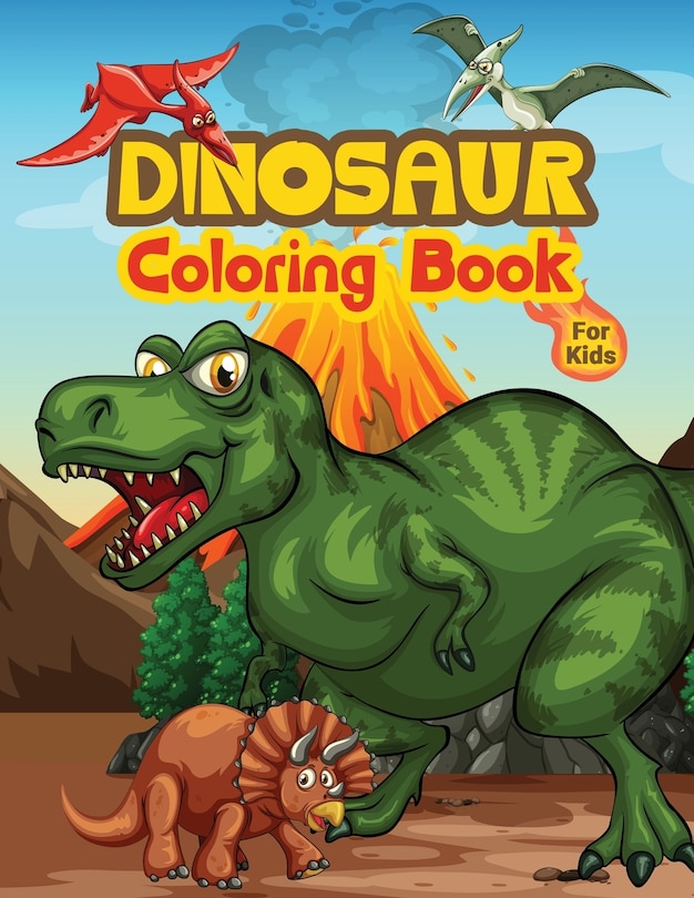 Dinosaur Coloring Book For Kids: Kids Coloring Book Filled with Dinosaur Designs, Cute Gift for Boys and Girls Ages 4-8