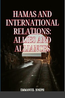 Hamas and International Relations: Allies and Alliances