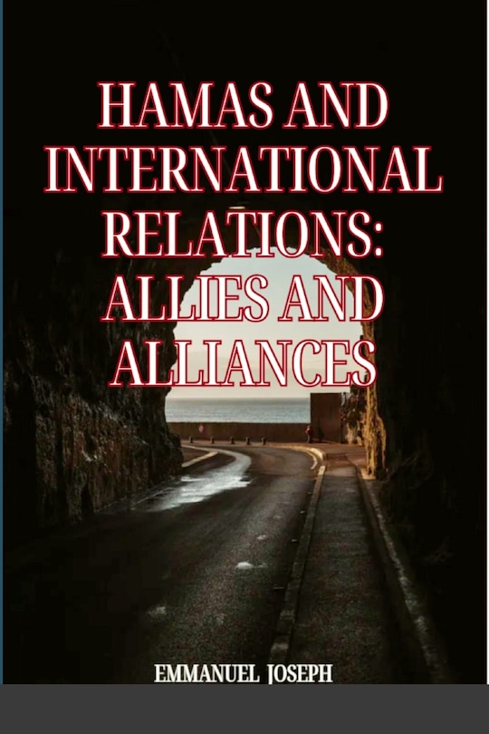 Hamas and International Relations: Allies and Alliances