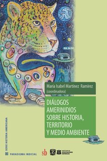 Front cover_Diálogos amerindios sobre historia, territorio y medio ambiente