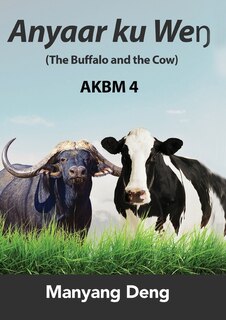 Front cover_The Buffalo and the Cow (Anyaar ku Weŋ) is the fourth book of AKBM kids' books.