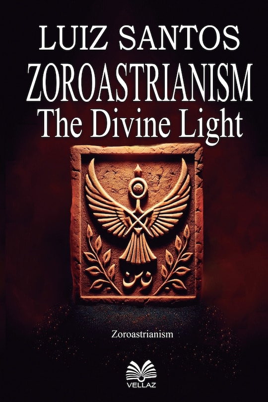 Front cover_Zoroastrianism - The Divine Light