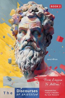 Front cover_The Discourses of Epictetus (Book 2) - From Lesson To Action!