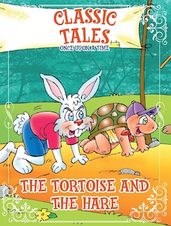 Front cover_Classic Tales Once Upon a Time - The Tortoise and The Hare