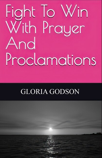 Front cover_Fight To Win With Prayer And Proclamations