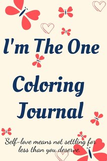 Front cover_I'm the One Coloring Journal.Self-Exploration Diary, Notebook for Women with Coloring Pages and Positive Affirmations.Find yourself, love yourself!
