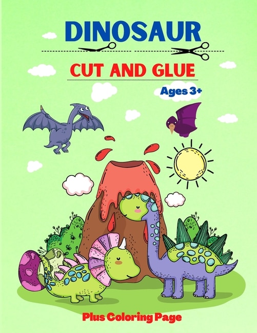 Dinosaur: A Fun Cut And Glue, Coloring Activity Book For Toddlers, Preschool, Kindergarten And Kids Ages 3+