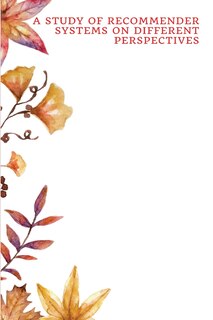 Front cover_A Study of Recommender System on Different Perspectives