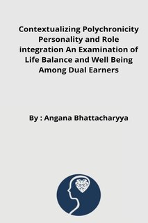 Couverture_Contextualizing Polychronicity Personality and Role integration An Examination of Life Balance and Well Being Among Dual Earners