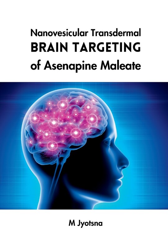 Front cover_Nanovesicular Transdermal Brain Targeting of Asenapine Maleate