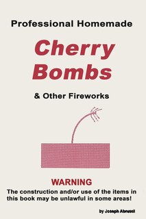 Couverture_Professional Homemade Cherry Bombs and Other Fireworks