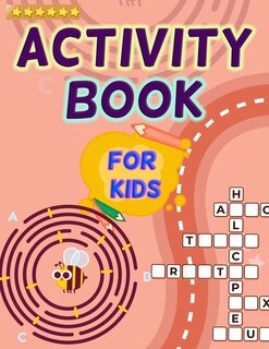 Activity Book For Kids: Great Activity Book For Children And Kids Of All Ages. Perfect Activity Books For Teens And Toddler