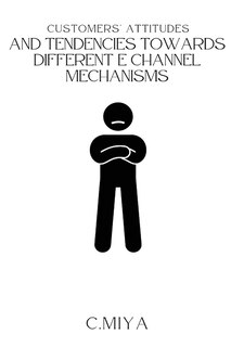 Front cover_Customers' attitudes and tendencies towards different E Channel Mechanisms