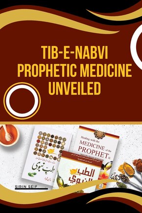 Tib-e-Nabvi Prophetic Medicine Unveiled