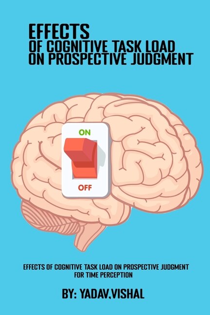 Front cover_Effects Of Cognitive Task Load On Prospective Judgment For Time Perception
