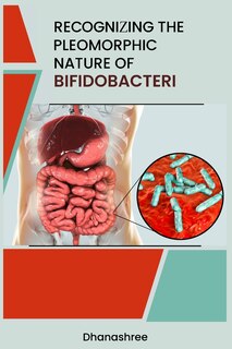Front cover_Recognizing the Pleomorphic Nature of Bifidobacteri