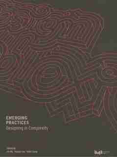 Emerging Practices: Designing In Complexity by Yongqi Lou