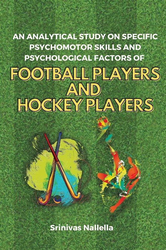 Front cover_An Analytical Study on Specific Psychomotor Skills and Psychological Factors of Football Players and Hockey Players