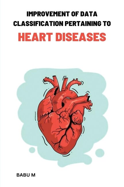 Front cover_Improvement of data classification Pertaining to heart diseases