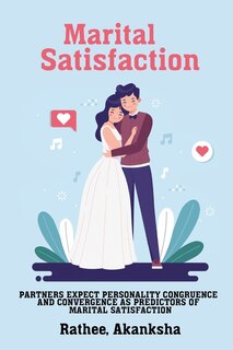 Front cover_Partners expect personality congruence and convergence as predictors of marital satisfaction