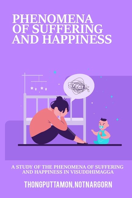 Couverture_A Study of the Phenomena of Suffering and Happiness in Visuddhimagga
