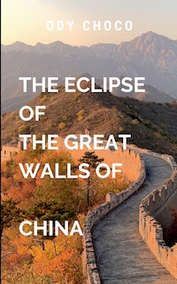 Front cover_The Esclipe of the Great Walls of China