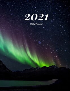 Universe Planner 2021: Daily Planner With Calendar, Plan Your 365 Days, Schedule Organizer, To Do List, Keep Track Of Your