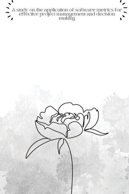 Front cover_A study on application of software metrics for effective project management and decision making