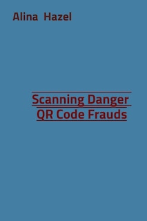 Couverture_Scanning Danger QR Code Frauds