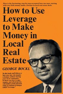 Couverture_How to Use Leverage to Make Money in Local Real Estate