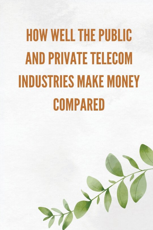 Front cover_How well the public and private telecom industries make money, compared