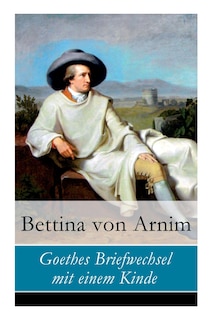 Front cover_Goethes Briefwechsel mit einem Kinde