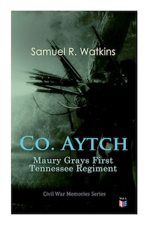 Front cover_Co. Aytch: Maury Grays First Tennessee Regiment