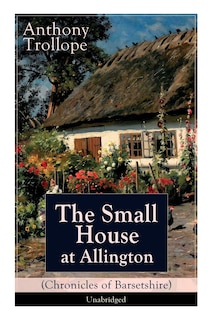 Couverture_The Small House at Allington (Chronicles of Barsetshire) - Unabridged
