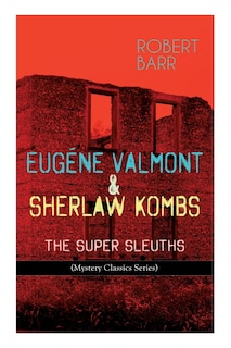 Front cover_Eugéne Valmont & Sherlaw Kombs: The Super Sleuths (Mystery Classics Series)