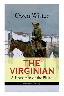 Couverture_THE VIRGINIAN - A Horseman of the Plains (Western Classic)
