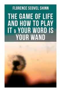 Couverture_The Game of Life and How to Play It & Your Word is Your Wand