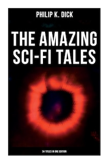 Front cover_The Amazing Sci-Fi Tales of Philip K. Dick - 34 Titles in One Edition