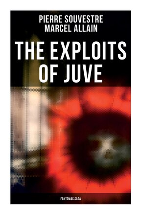 The Exploits of Juve: Fantômas Saga