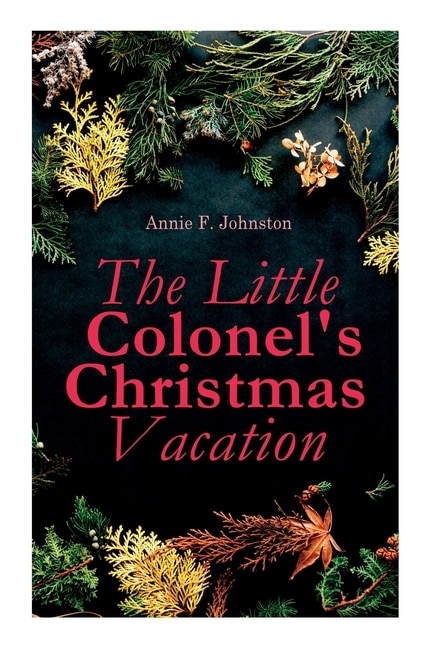 The Little Colonel's Christmas Vacation: Children's Adventure Novel