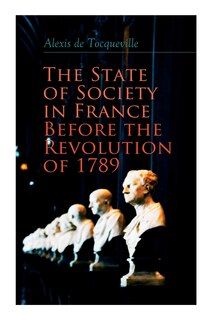 Front cover_The State of Society in France Before the Revolution of 1789