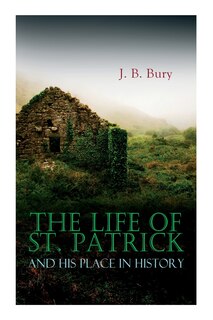 Front cover_The Life of St. Patrick and His Place in History
