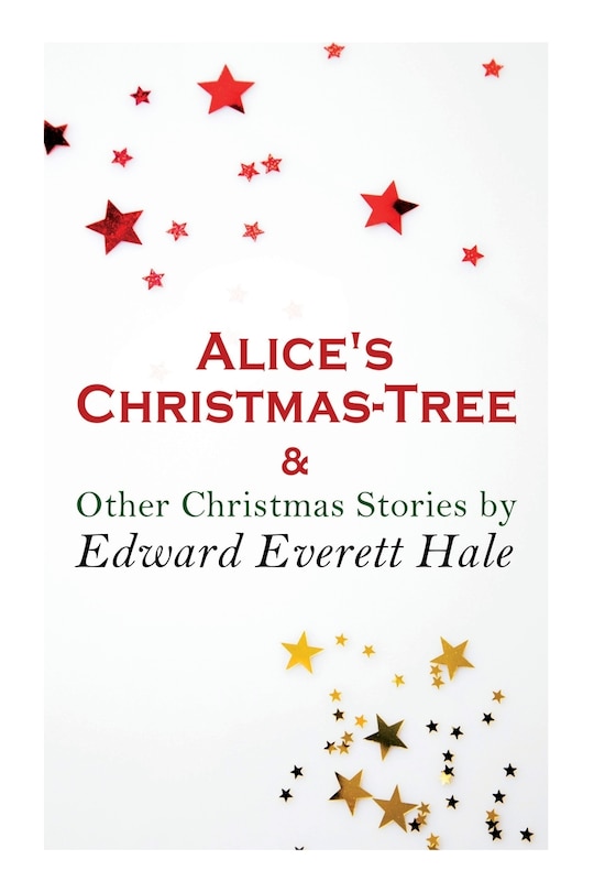 Front cover_Alice's Christmas-Tree & Other Christmas Stories by Edward Everett Hale