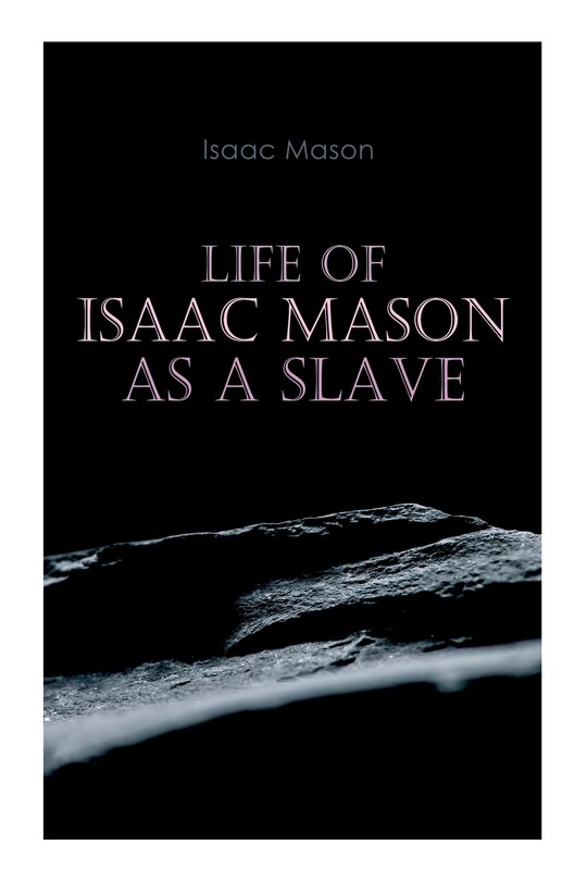 Front cover_Life of Isaac Mason as a Slave