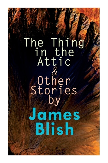 Front cover_The Thing in the Attic & Other Stories by James Blish