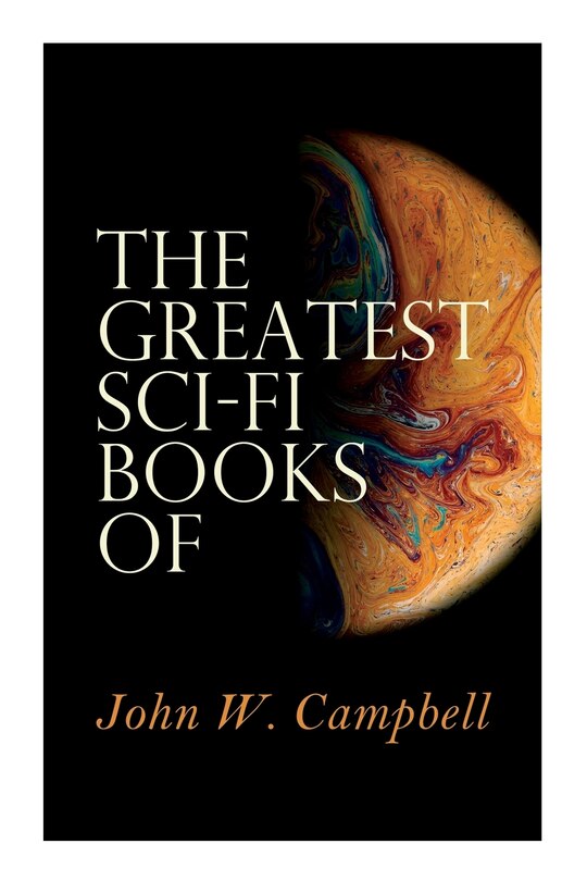 Front cover_The Greatest Sci-Fi Books of John W. Campbell