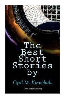 Couverture_The Best Short Stories by Cyril M. Kornbluth (Illustrated Edition)