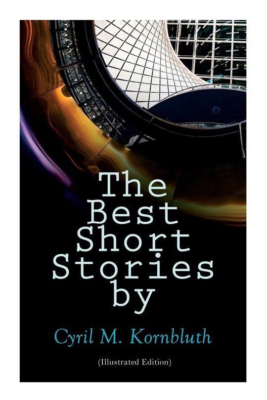Couverture_The Best Short Stories by Cyril M. Kornbluth (Illustrated Edition)
