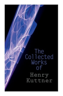 Front cover_The Collected Works of Henry Kuttner