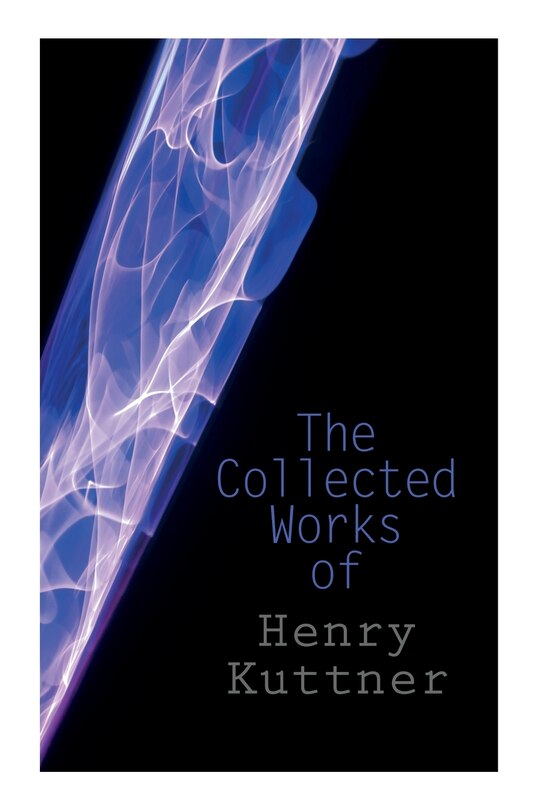 Front cover_The Collected Works of Henry Kuttner